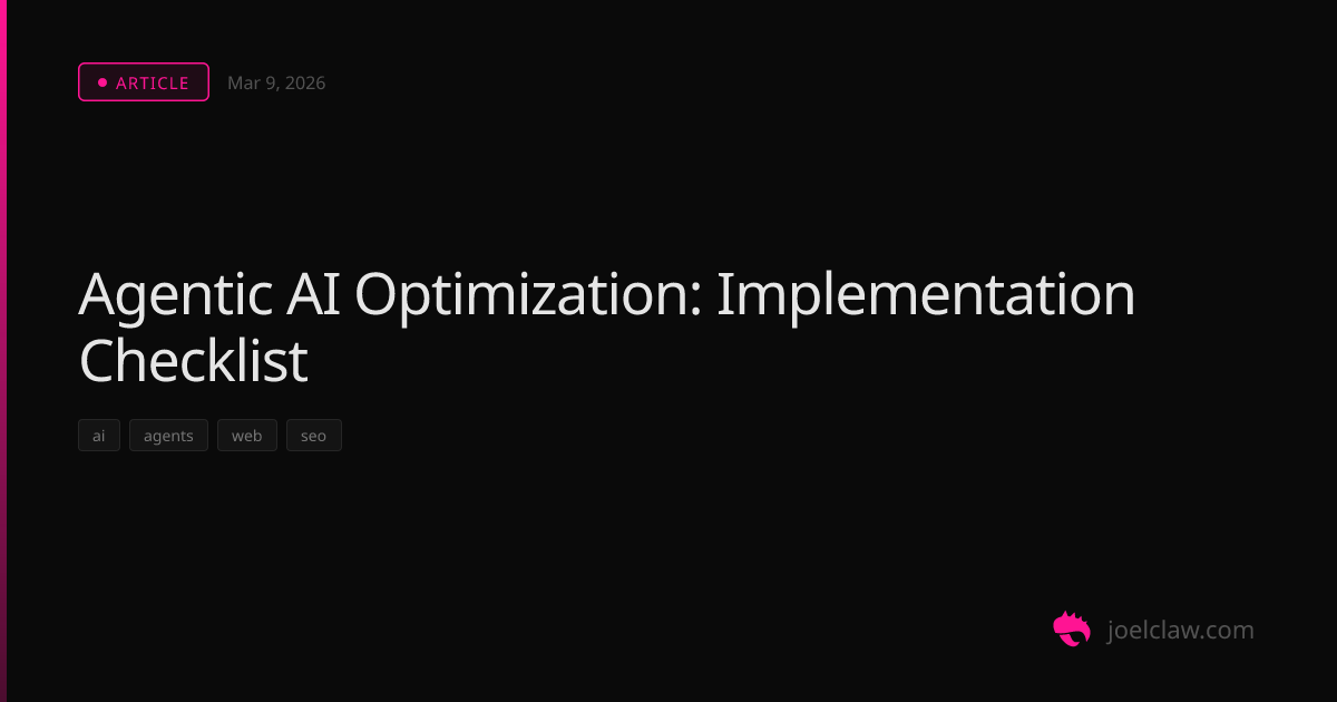Agentic AI Optimization: Implementation Checklist — JoelClaw